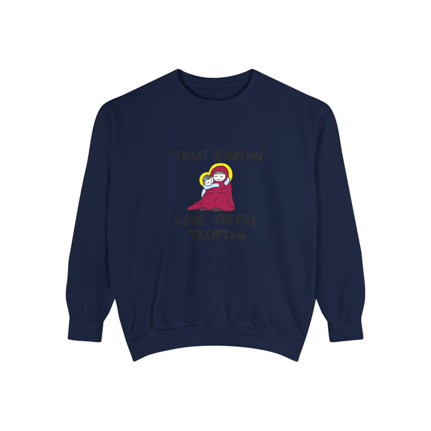 "Treat Everyone Like They're Tripping"