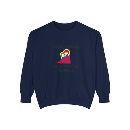 "Treat Everyone Like They're Tripping"