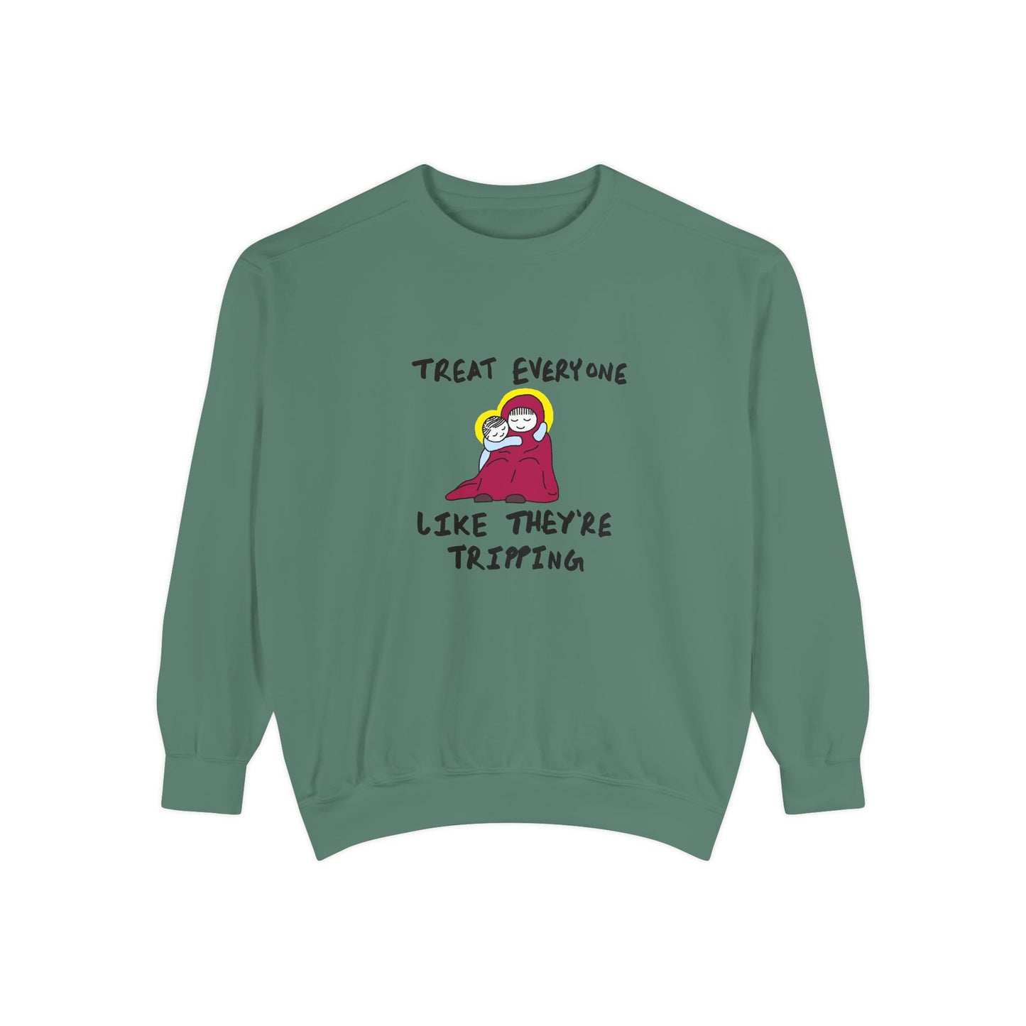 "Treat Everyone Like They're Tripping"