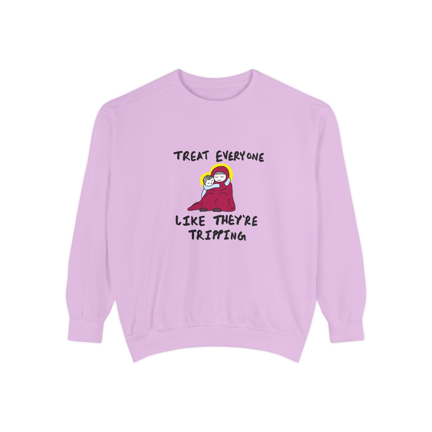 "Treat Everyone Like They're Tripping"